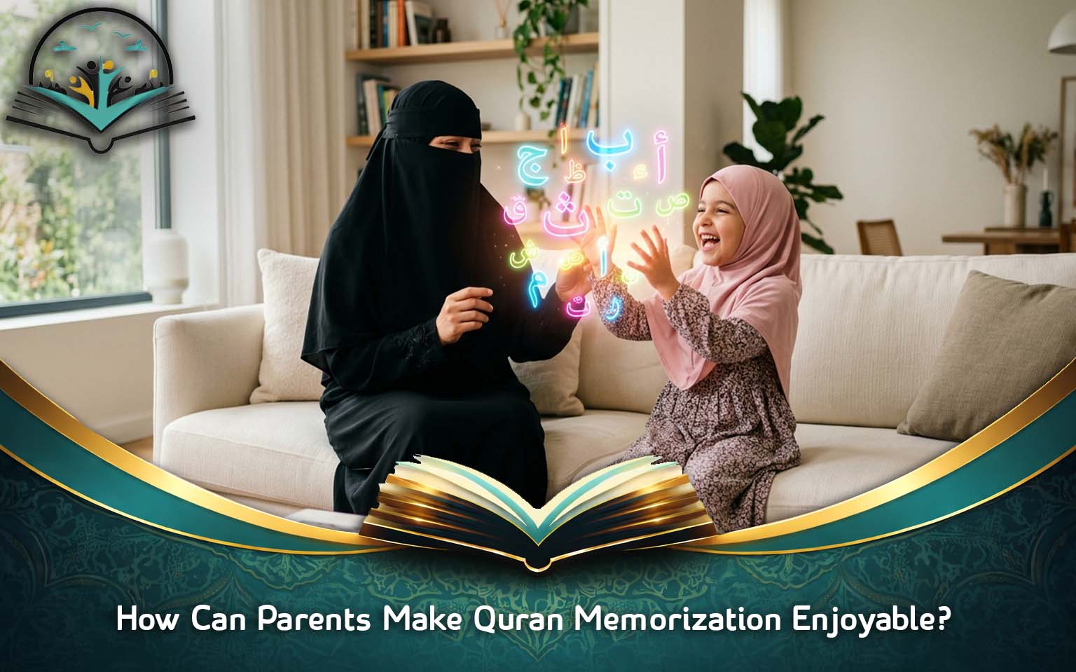 How Can Parents Make Quran Memorization Enjoyable?